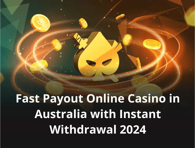 Fast Payout Online Casino in Australia with Instant Withdrawal 2025 Fast Payout Online Casino in Australia with Instant Withdrawal 2025